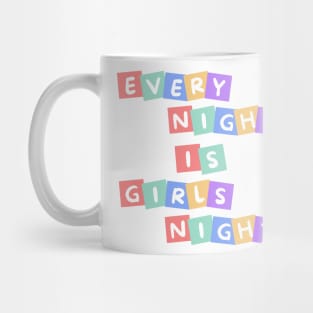 Every Night is Girls Night Mug